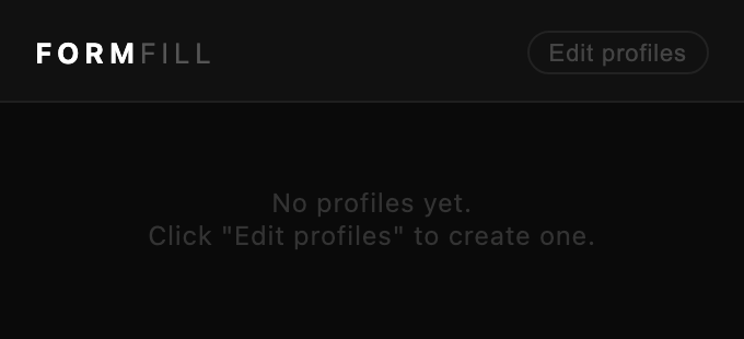 The FormFill popup on a fresh install, reading: No profiles yet. Click Edit profiles to create one.